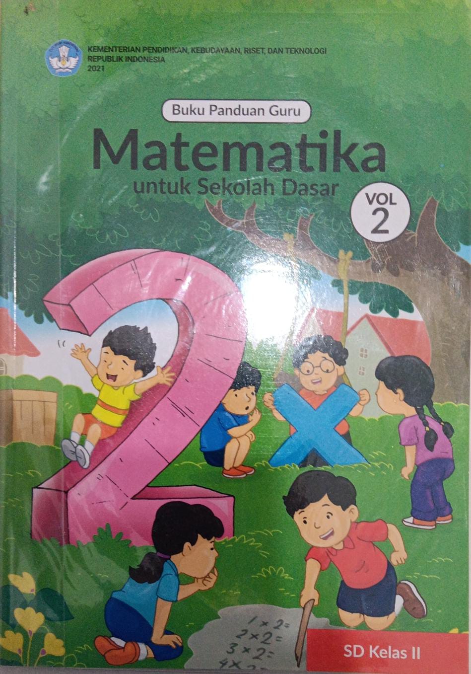 Buku Panduan Guru Kelas II ; Matematika untuk Sekolah Dasar ; Vol 2