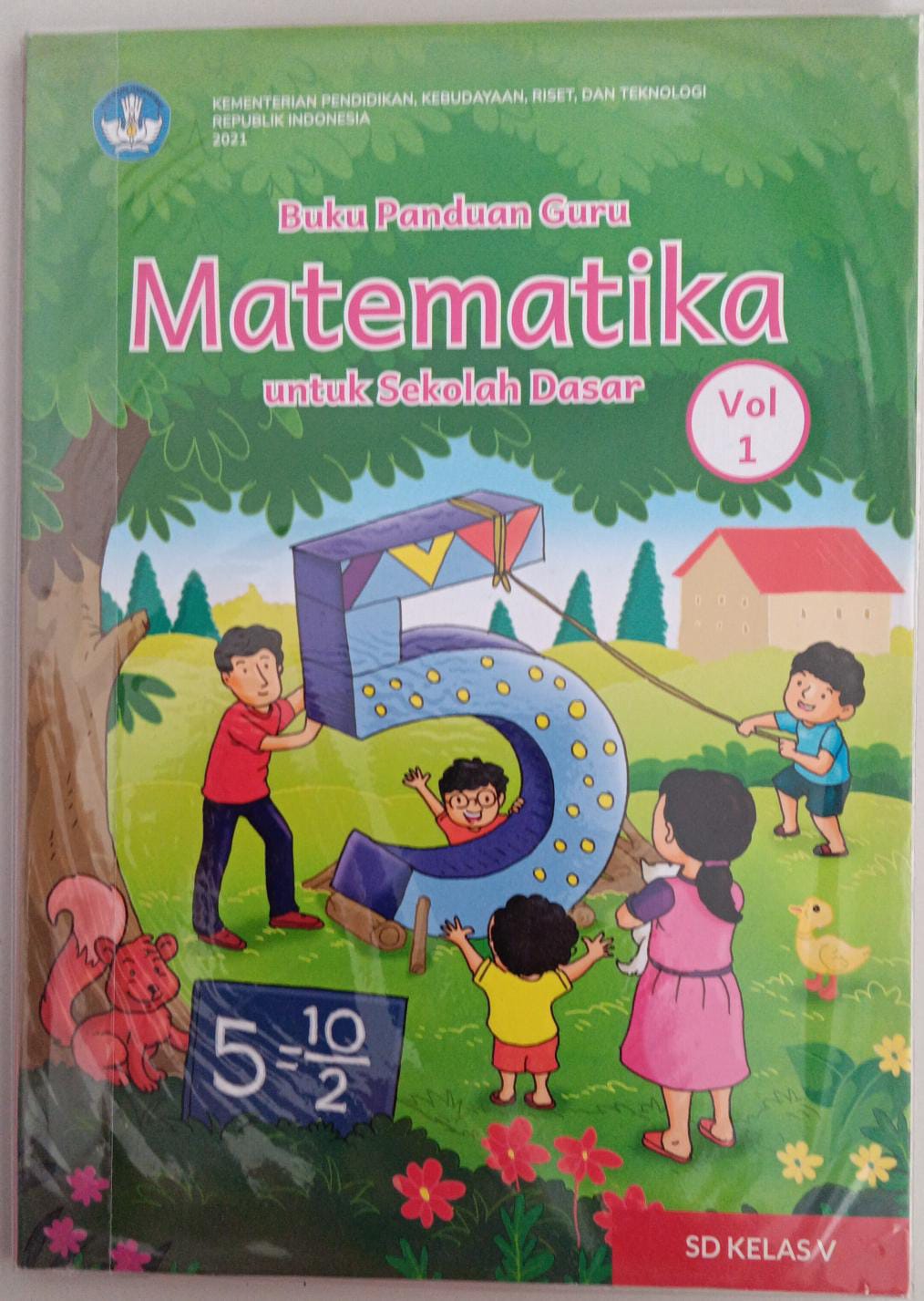 Buku Panduan Guru Kelas V ; Matematika untuk Sekolah Dasar ; Vol 1