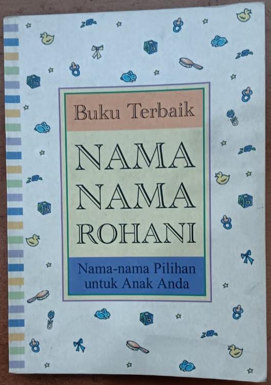 Buku Terbaik Nama Nama Rohani ; Nama-nama Pilihan untuk Anak Anda