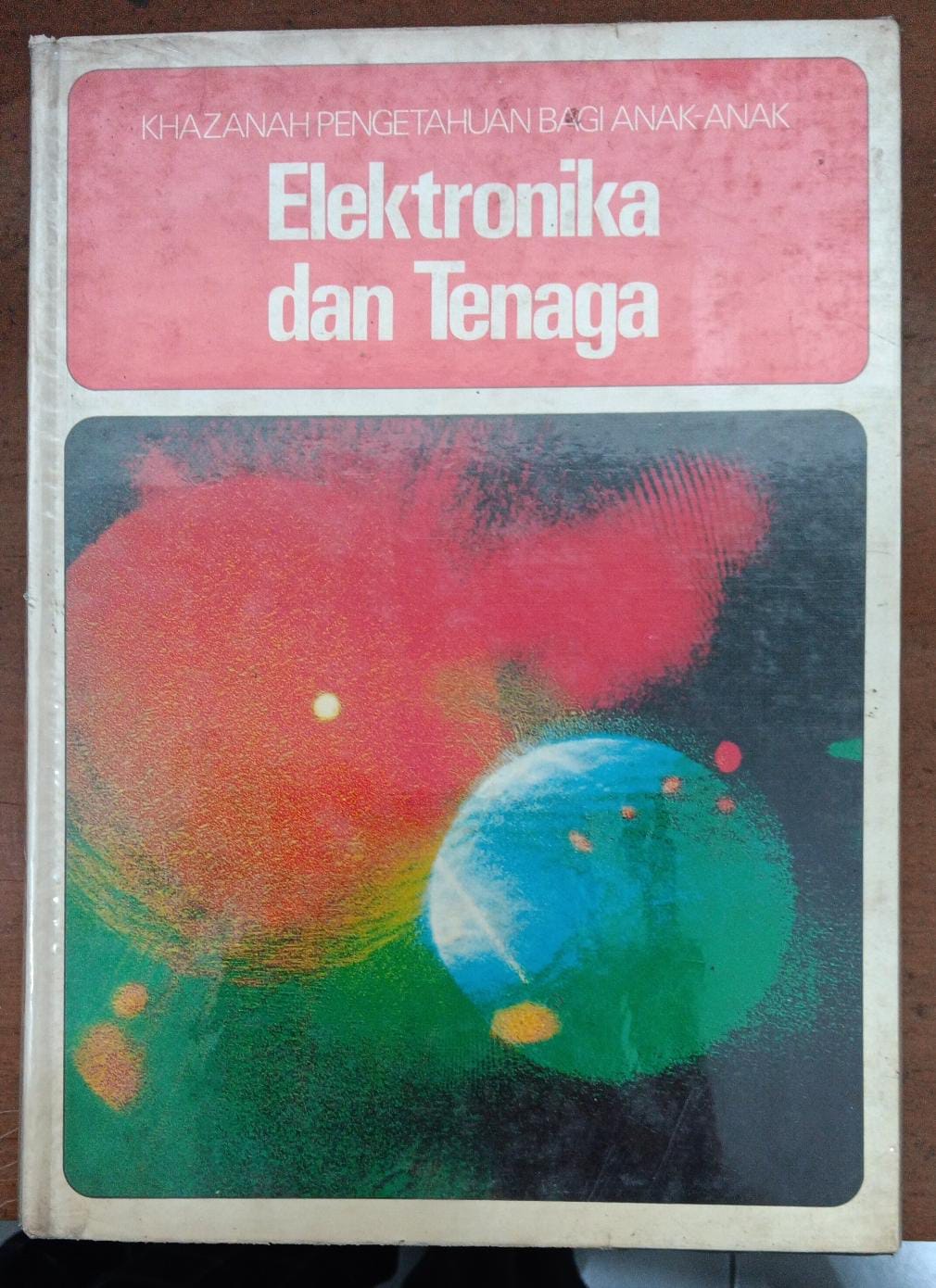 Khazanah Pengetahuan bagi anak-anak ; Elektronika dan Tenaga