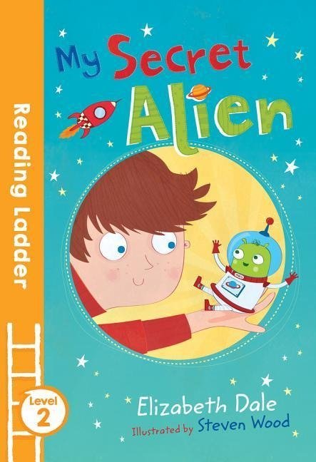 Level 2 ; Reading Ladder ; My Secret Alien
