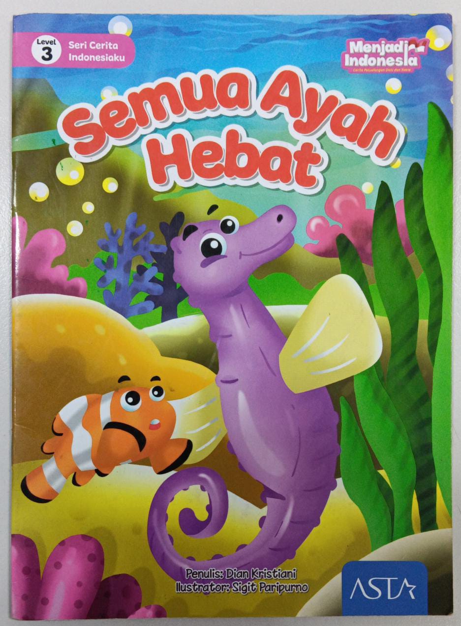 Level 3 ; Seri Cerita Indonesiaku ; Semua Ayah Hebat
