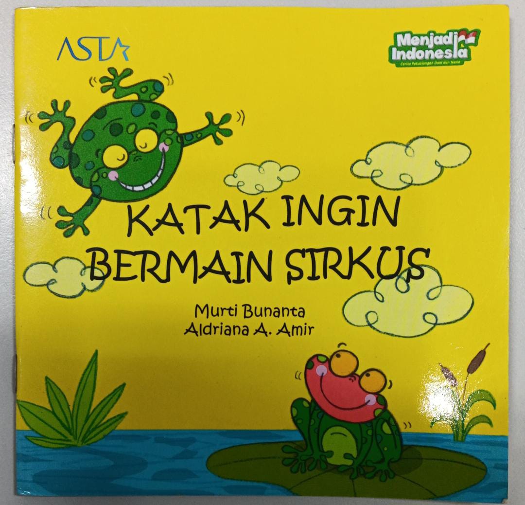 Menjadi Indonesia ; Katak Ingin Bermain Sirkus