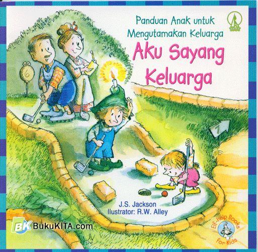 Panduan Anak untuk Mengutamakan Keluarga: Aku Sayang Keluarga