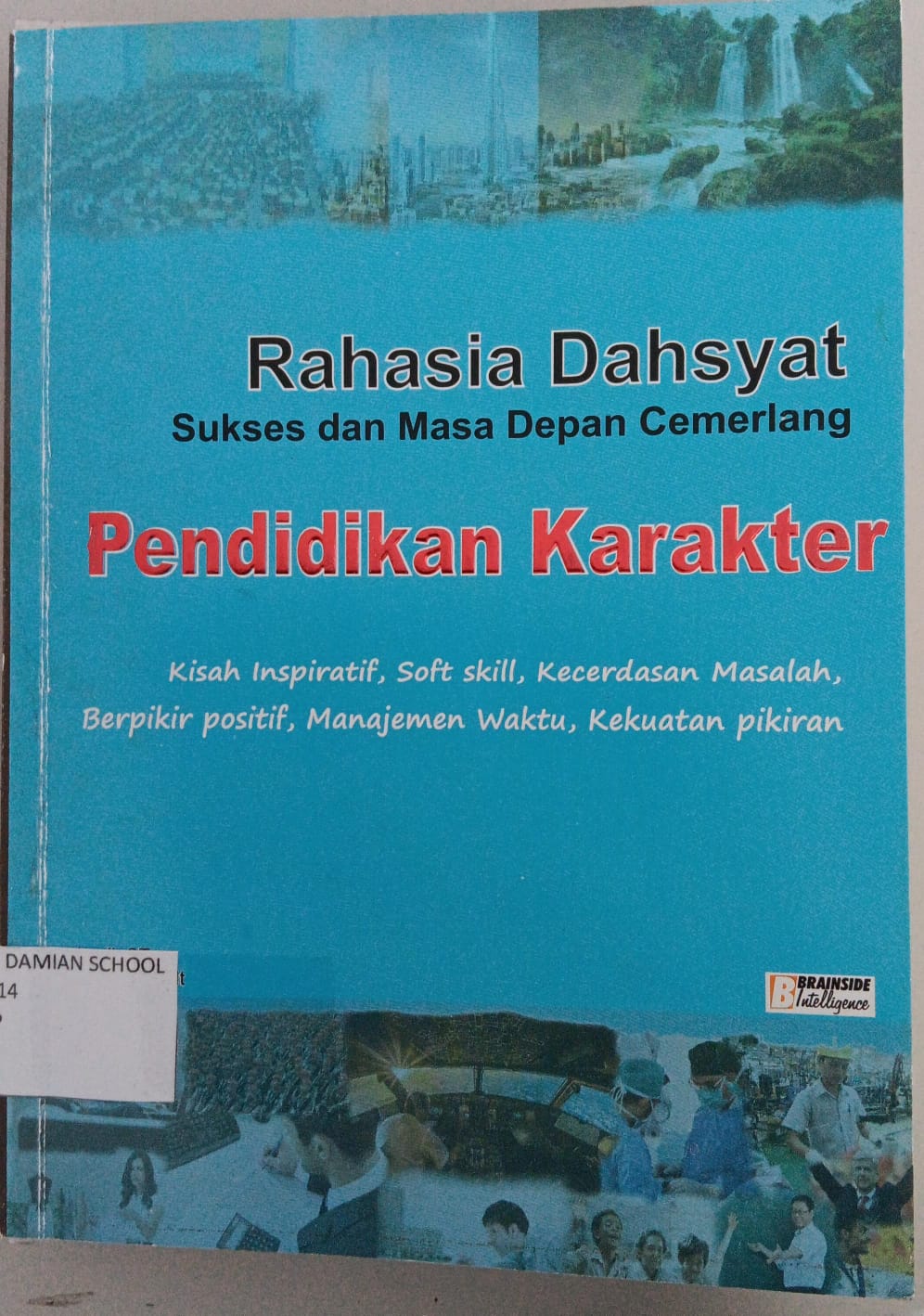 Rahasia Dashyat Sukses dan Masa Depan Cemerlang ; Pendidikan Karakter